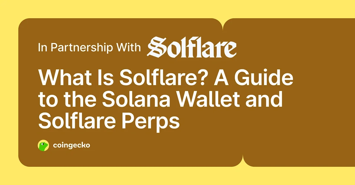 What Is Solflare? A Guide to the Solana Wallet and Solflare Perps