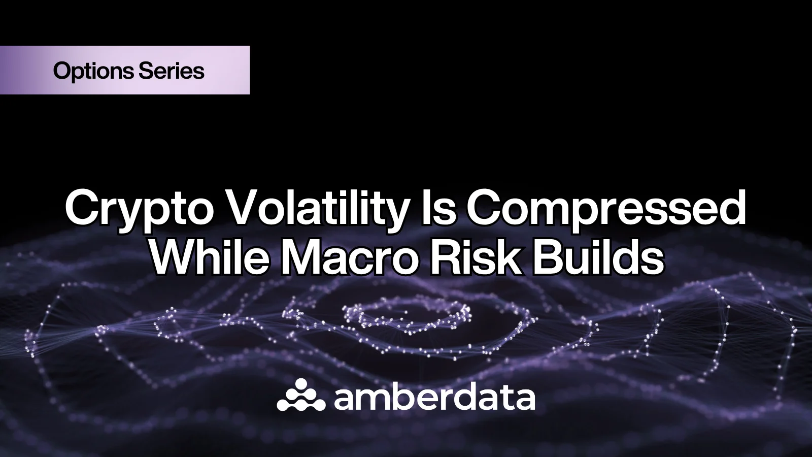 Crypto Volatility Is Compressed While Macro Risk Builds